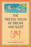 The Tibetan Yogas Of Dream And Sleep