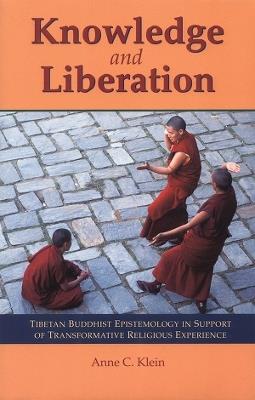 Knowledge and Liberation: Tibetan Buddhist Epistemology in Support of Transformative Religious Experience - Anne Carolyn Klein - cover
