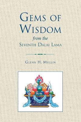 Gems of Wisdom from the Seventh Dalai Lama - Glenn H. Mullin - cover