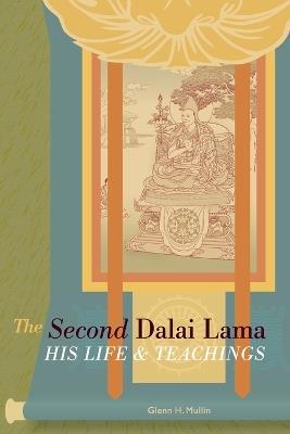 The Second Dalai Lama: His Life and Teachings - Glenn H. Mullin - cover