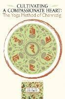 Cultivating a Compassionate Heart: The Yoga Method of Chenrezig - Thubten Chodron - cover