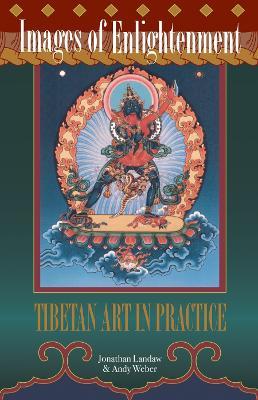 Images of Enlightenment: Tibetan Art in Practice - Jonathan Landaw,Andy Weber - cover