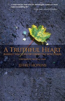A Truthful Heart: Buddhist Practices for Connecting with Others - Jeffrey Hopkins - cover