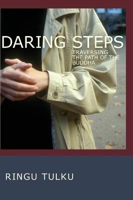 Daring Steps: Traversing the Path of the Buddha - Ringu Tulku - cover