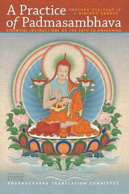 A Practice of Padmasambhava: Essential Instructions on the Path to Awakening - Shechen Gyaltsap,Rinchen Dargye,Schechen Gyaltsap Gyurme Pema Namgyal - cover