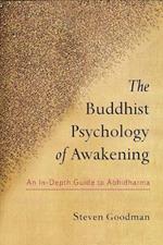 The Buddhist Psychology of Awakening: An In-Depth Guide to Abhidharma