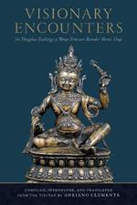 Visionary Encounters: The Dzogchen Teachings of Boenpo Treasure-Revealer Shense Lhaje