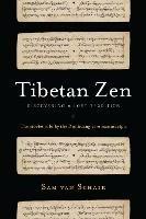 Tibetan Zen: Discovering a Lost Tradition - Sam van Schaik - cover