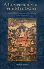 A Compendium of the Mahayana: Asanga's Mahayanasamgraha and Its Indian and Tibetan Commentaries