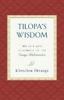 Tilopa's Wisdom: His Life and Teachings on the Ganges Mahamudra