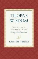 Tilopa's Wisdom: His Life and Teachings on the Ganges Mahamudra - Khenchen Thrangu - cover