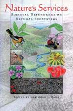 Nature's Services: Societal Dependence On Natural Ecosystems