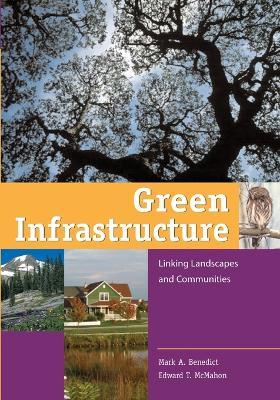 Green Infrastructure: Linking Landscapes and Communities - Mark A. Benedict,Edward T. McMahon,The Conservation Fund - cover