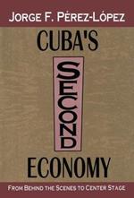 Cuba's Second Economy: From behind the Scenes to Center Stage