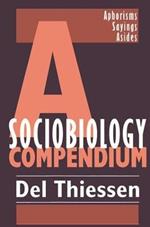 A Sociobiology Compendium: Aphorisms, Sayings, Asides
