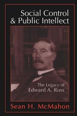 Social Control and Public Intellect: The Legacy of Edward A.Ross - Sean McMahon - cover