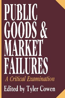 Public Goods and Market Failures: A Critical Examination - Tyler Cowen - cover