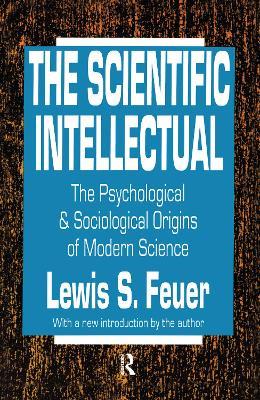 The Scientific Intellectual: The Psychological & Sociological Origins of Modern Science - cover