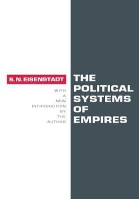 The Political Systems of Empires - Shmuel N. Eisenstadt - cover
