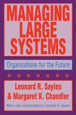 Managing Large Systems: Organizations for the Future - Leonard R. Sayles - cover