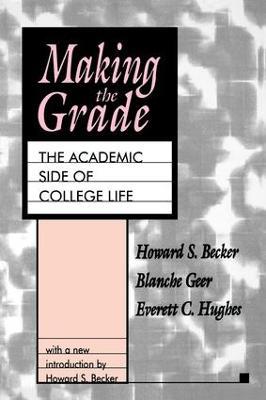 Making the Grade: The Academic Side of College Life - Howard S. Becker - cover