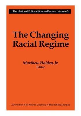 The Changing Racial Regime - Matthew Holden - cover