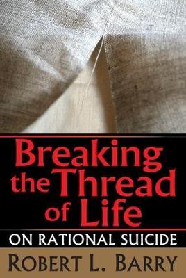 Breaking the Thread of Life: On Rational Suicide - cover