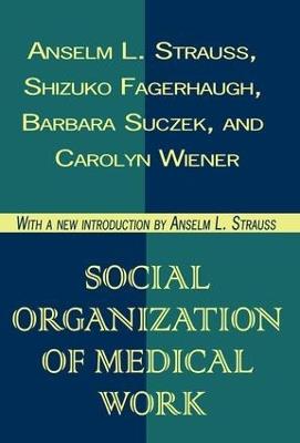 Social Organization of Medical Work - Carolyn L. Wiener - cover