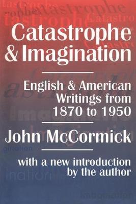 Catastrophe and Imagination: English and American Writings from 1870 to 1950 - John McCormick - cover