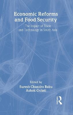 Economic Reforms and Food Security: The Impact of Trade and Technology in South Asia - cover