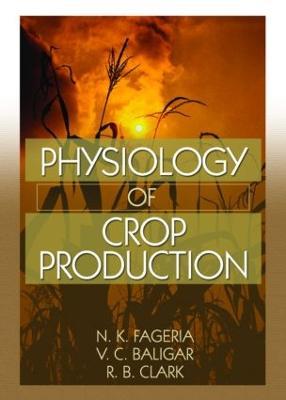 Physiology of Crop Production - N.K. Fageria,V.C. Baligar,Ralph Clark - cover