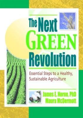The Next Green Revolution: Essential Steps to a Healthy, Sustainable Agriculture - Raymond P Poincelot,Jim Horne,Maura Mcdermott - cover