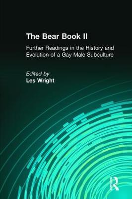 The Bear Book II: Further Readings in the History and Evolution of a Gay Male Subculture - Les Wright - cover