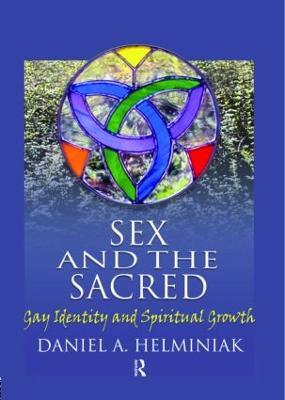 Sex and the Sacred: Gay Identity and Spiritual Growth - Daniel A Helminiak - cover