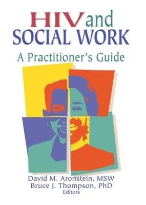 HIV and Social Work: A Practitioner's Guide - R Dennis Shelby,David M Aronstein,Bruce J Thompson - cover