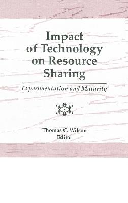Impact of Technology on Resource Sharing: Experimentation and Maturity - Thomas C Wilson - cover