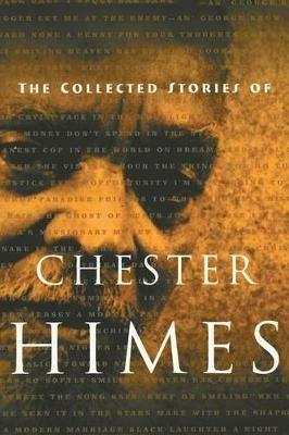 The Collected Stories of Chester Himes - Chester Himes - cover