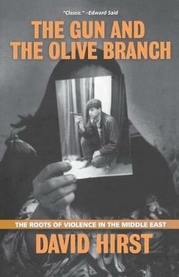 The Gun and the Olive Branch: The Roots of Violence in the Middle East - David Hirst - cover