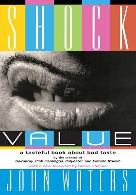 Shock Value: A Tasteful Book About Bad Taste - Simon Doonan,John Waters - cover