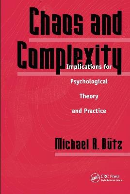 Chaos And Complexity: Implications For Psychological Theory And Practice - Michael R. Butz - cover