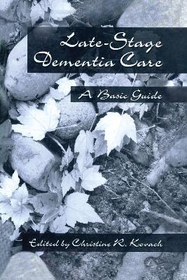 End-Stage Dementia Care: A Basic Guide - C. R. Kovach - cover