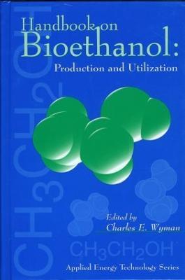 Handbook on Bioethanol: Production and Utilization - Charles Wyman - cover