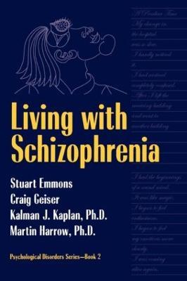 Living With Schizophrenia - Stuart Emmons,Craig Geiser,Kalman J. Kaplan - cover