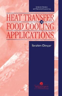 Heat Transfer In Food Cooling Applications - Ibrahim Dincer - cover