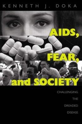 AIDS, Fear and Society: Challenging the Dreaded Disease - Kenneth J. Doka - cover