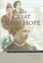 With Great Hope: Women Of The California Gold Rush