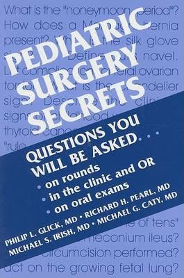 Pediatric Surgery Secrets - Philip L. Glick,Richard Pearl,Michael S. Irish - cover