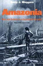 Amazonia: Man and Culture in a Counterfeit Paradise, Revised Edition
