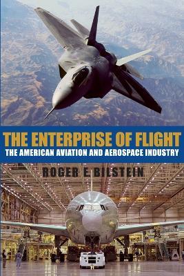 The Enterprise of Flight: The American Aviation and Aerospace Industry - Roger E. Bilstein - cover