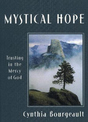 Mystical Hope: Trusting in the Mercy of God - Cynthia Bourgeault - cover